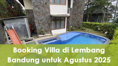 Booking Villa di Lembang Bandung untuk Agustus 2025